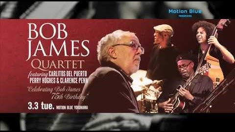 2015/3/3 BOB JAMES QUARTET [Trailers] : Motion Blue yokohama