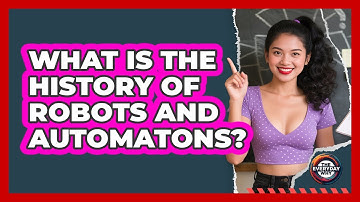 What Is The History Of Robots And Automatons? - The Everyday Why