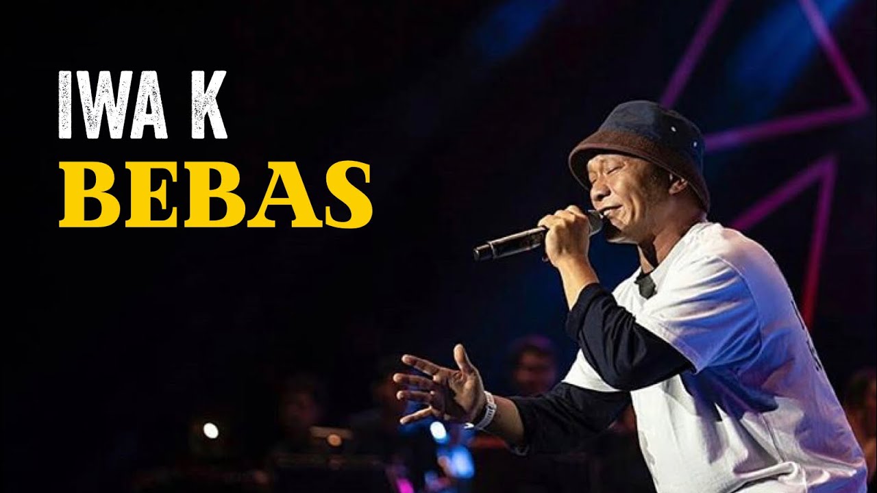 Iwa K - Bebas (LIVE) - YouTube