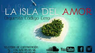 Video thumbnail of "La Isla Del Amor - Orq. Código Cero"