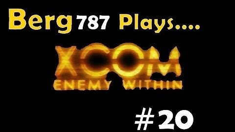 Xcom: Enemy Within #20 - The End?