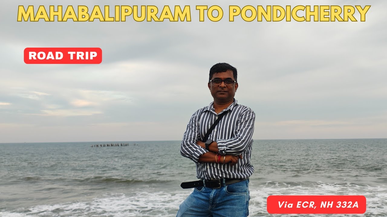 Mahabalipuram to Pondicherry Road Trip | Exploring the ECR Coastal Route