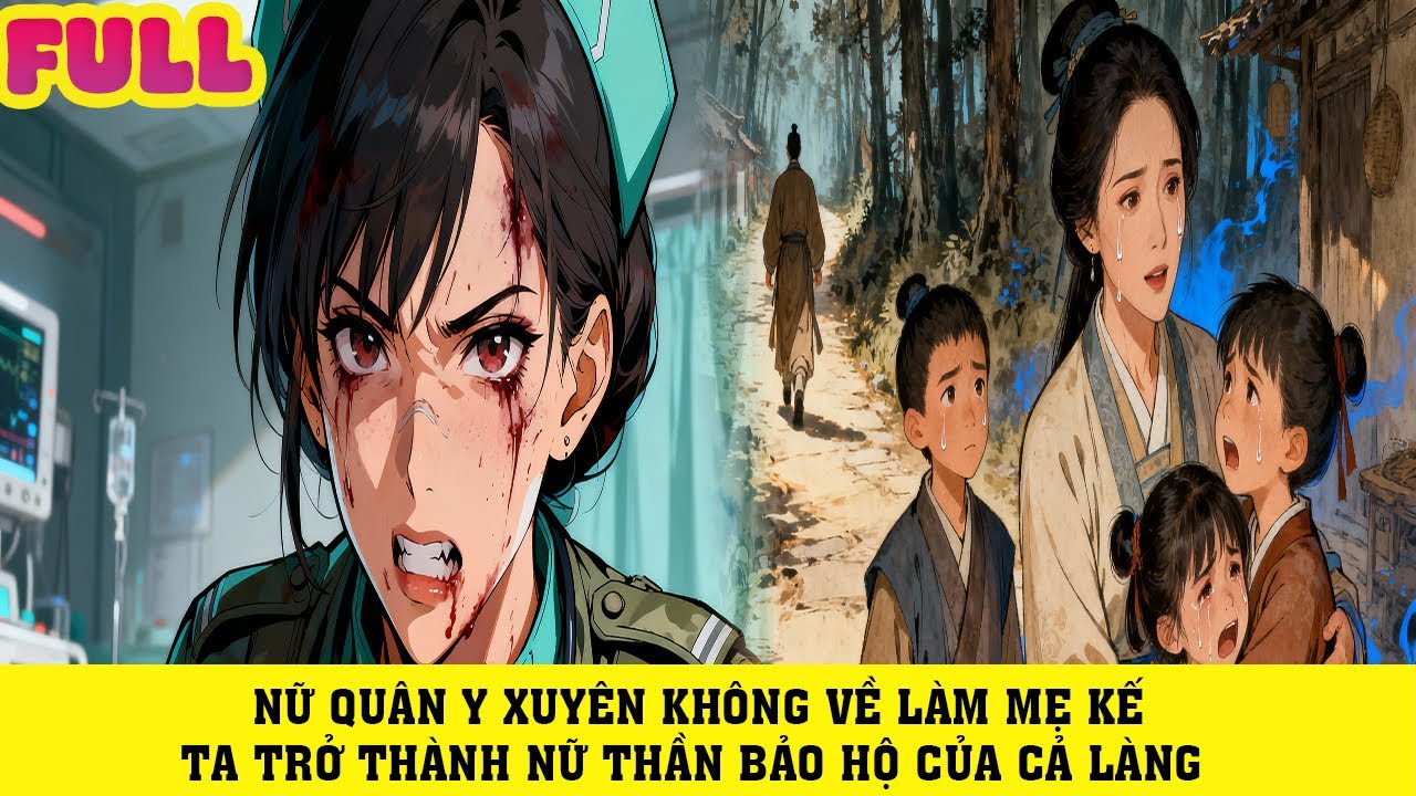 TRUYỆN AUDIO | NỮ QUÂN Y XUYÊN KHÔNG VỀ LÀM MẸ KẾ TA TRỞ THÀNH NỮ THẦN BẢO HỘ CỦA CẢ LÀNG |P1