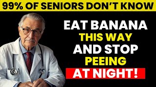 After 60? Eat Bananas THIS Way to Sleep Through the Night | Senior Health