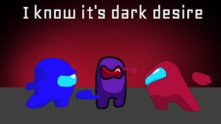 Gatopaint × Gamingly | I know it's Dark desire | Among us mashup