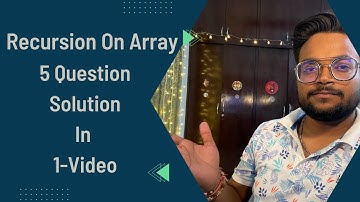 Lecture 004 - Recursion On Array | 5 Question In One Video | Rajneesh Kumar