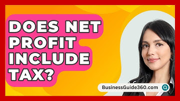 Does Net Profit Include Tax? - BusinessGuide360.com