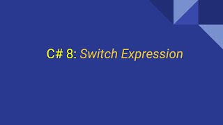 C# 8: Switch Expression