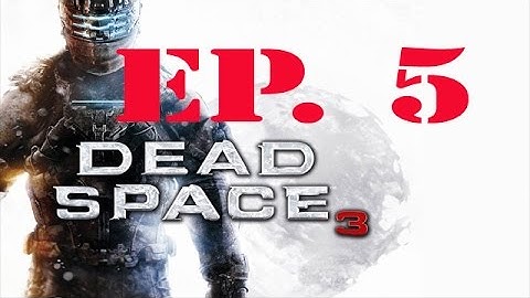 Dead Space 3 Ep. 5 Chapter 4 - History