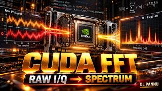 NVIDIA cuFFT Masterclass | CUDA FFT, I/Q Signal Processing & GPU Optimization Guide