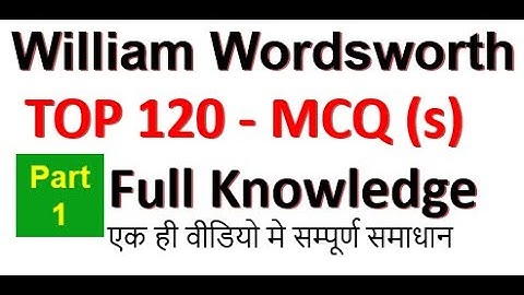 Top - 120 William Wordsworth MCQ Part 1, Quick 120 Multiple choice questions II Best Practice