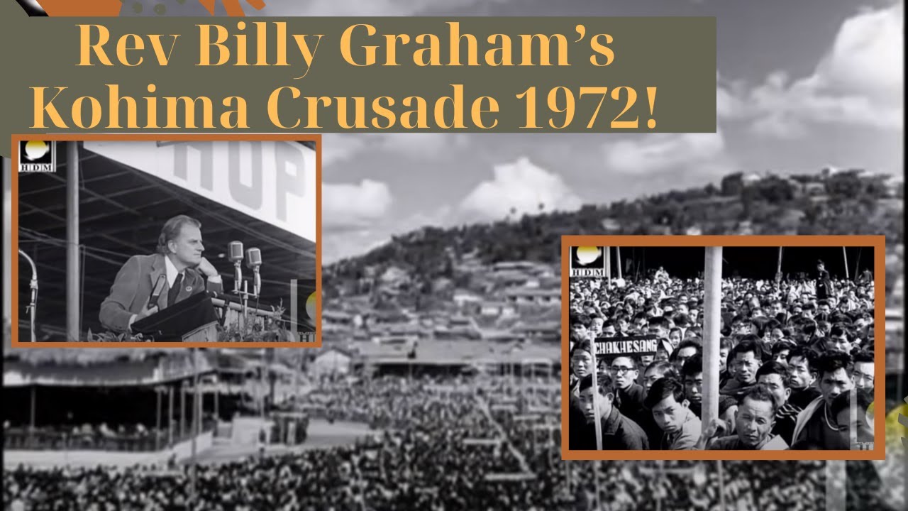 «Крестовый поход Кохима» Билли Грэма, Нагаленд, 1972 год!