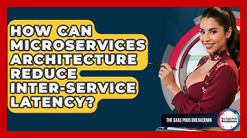 How Can Microservices Architecture Reduce Inter-service Latency? - The SaaS Pros Breakdown
