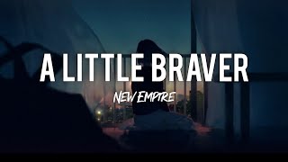 A Little Braver - New Empire (Lyric Video)