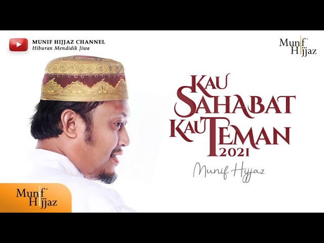 Kau Sahabat Kau Teman 2021 ~  Munif Hijjaz (Official Music Video). class=