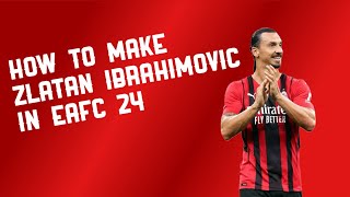 How to Make Zlatan Ibrahimovic in EAFC 24 (Full Steps + Stats)