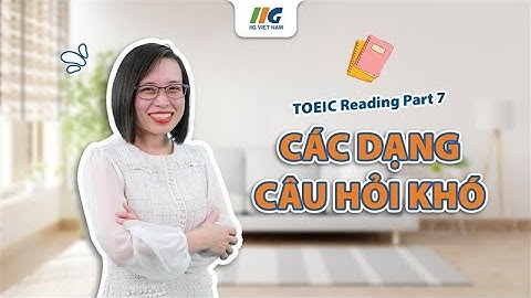 Tổng hợp Các Dạng Câu Hỏi trong TOEIC Reading Part 7 | Khóa học TOEIC Online cùng IIG Việt Nam