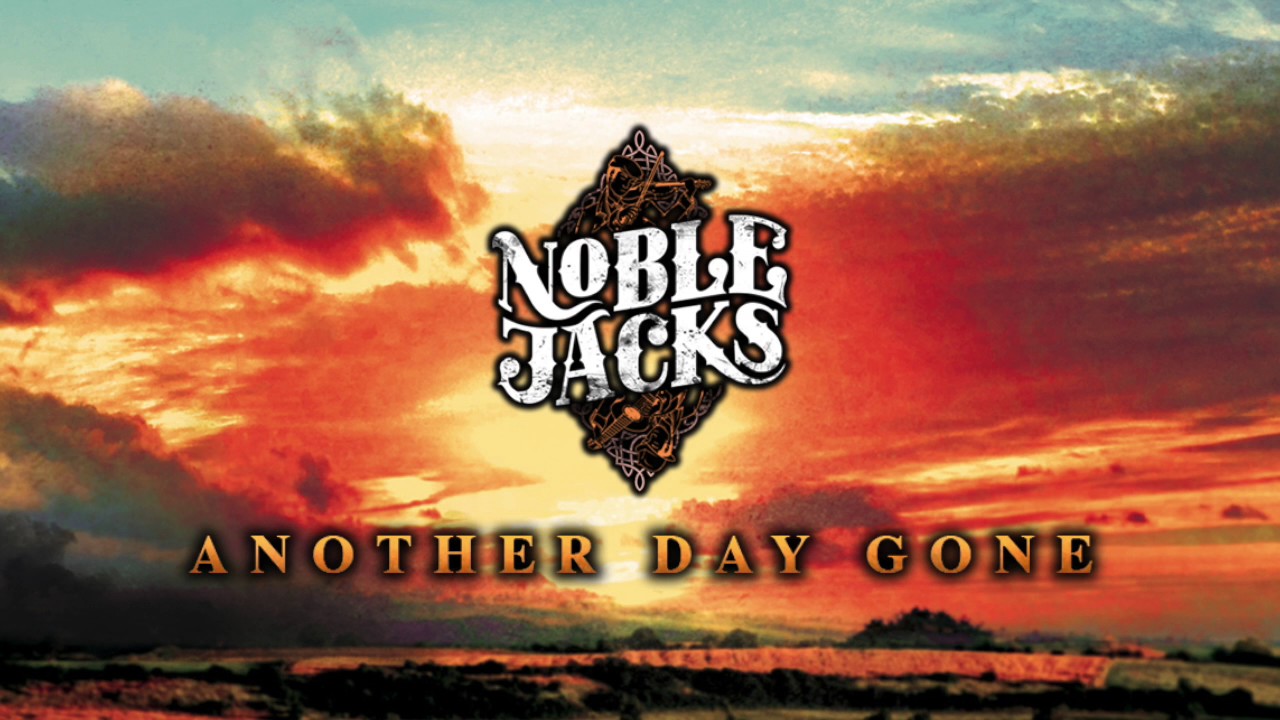 Noble Jacks - Another Day Gone [OFFICIAL]