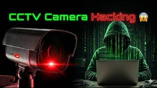 How Hackers Hack CCTV Cameras in 2026
