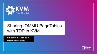 Sharing IOMMU PageTables with TDP in KVM - Lu Baolu & Zhao Yan, Intel Corporation