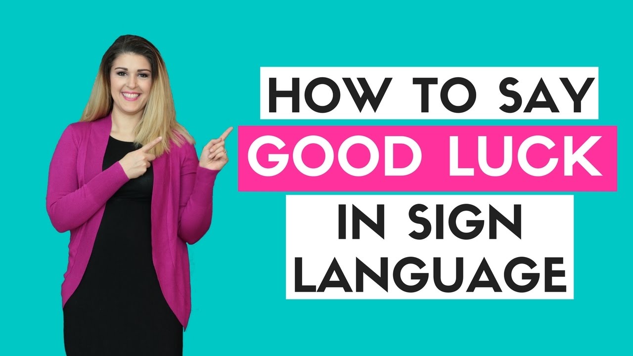 How To Sign Good Luck In Asl