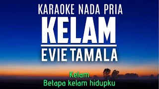 Kelam - Evie Tamala (Karaoke Nada Pria)