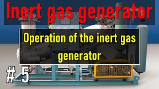 5. Operation of the inert gas generator