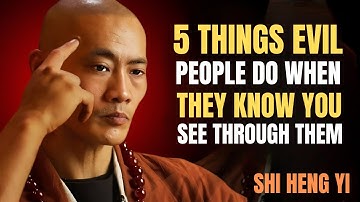 5 Things Evil People Do When They Know You See Through them | Shi Heng Yi