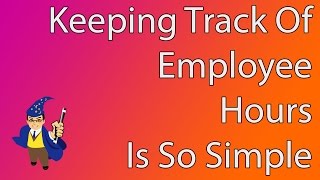 Keeping Track of Employee Hours Accurately