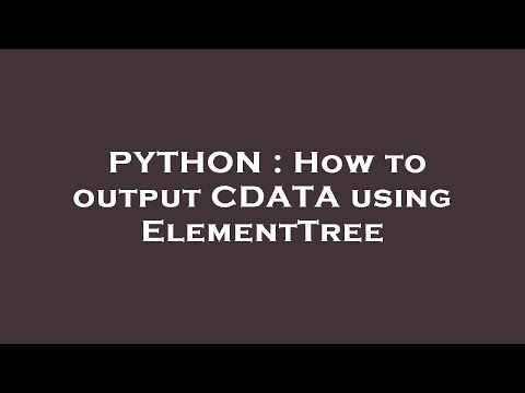 PYTHON : How to output CDATA using ElementTree