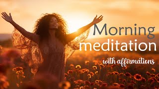Morning Meditation with Positive Affirmations for an Empowering Day!