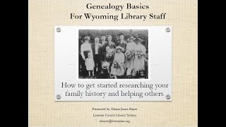 Genealogy Basics for Wyoming Library Staff