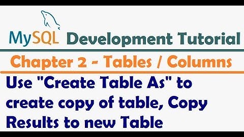 Create Table AS in MySQL or MariaDB | MySQL Developer Tutorial | MariaDB Development Tutorial