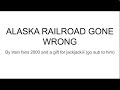 Alaska railroad gone wrong for jackjackiii