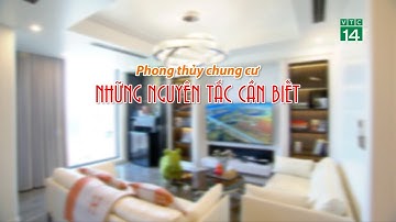 Phong Thủy Chung Cư những nguyên tắc cần biết | VTC14