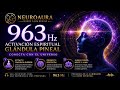 🧠963Hz 🧿ACTIVA TU GLANDULA PINEAL🧠Músicoterapia para Dormir Profundamente & Night Healing Ambience🧿
