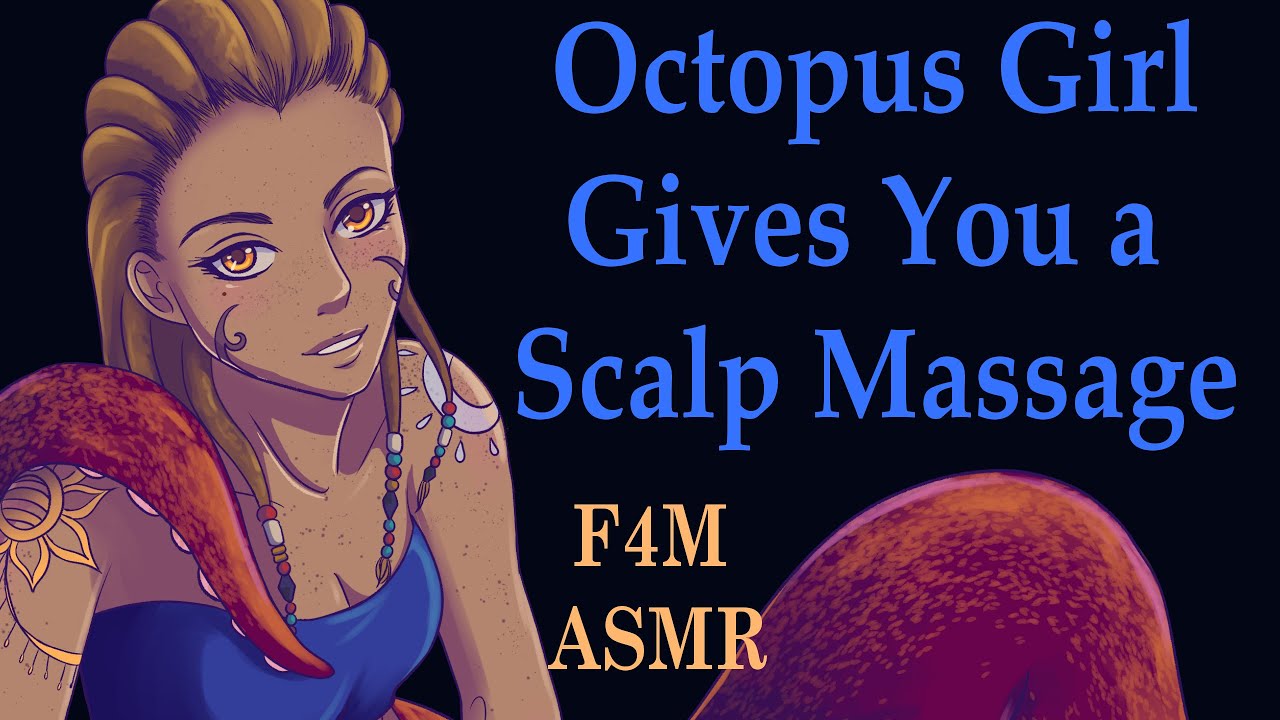 F4M Octopus Girl Gives You a Scalp Massage (ASMR), (F4M massage asmr)