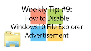 Weekly Tip #9: How to Disable Windows 10 File Explorer Advertisement