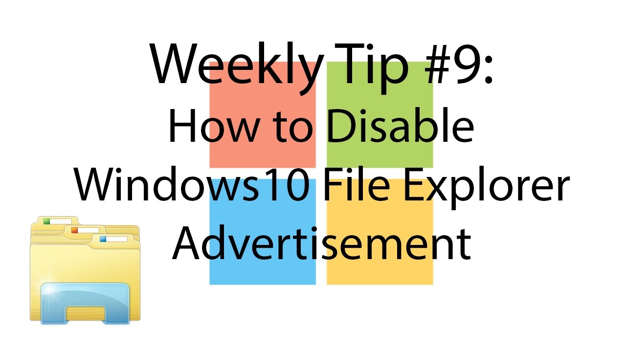 Weekly Tip 9 How To Disable Windows 10 File Explorer Advertisement