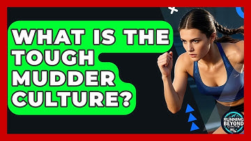 What Is The Tough Mudder Culture? - Running Beyond Limits