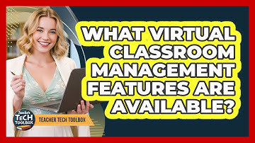 What Virtual Classroom Management Features Are Available?