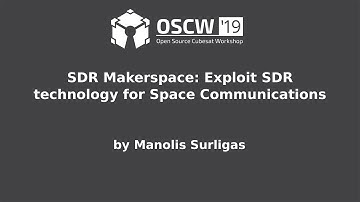 OSCW 2019 - SDR Makerspace: Exploit SDR technology for Space Communications