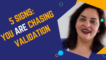 5 Signs: You Are Chasing Validation