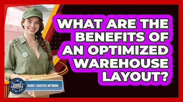 What Are the Benefits of an Optimized Warehouse Layout?