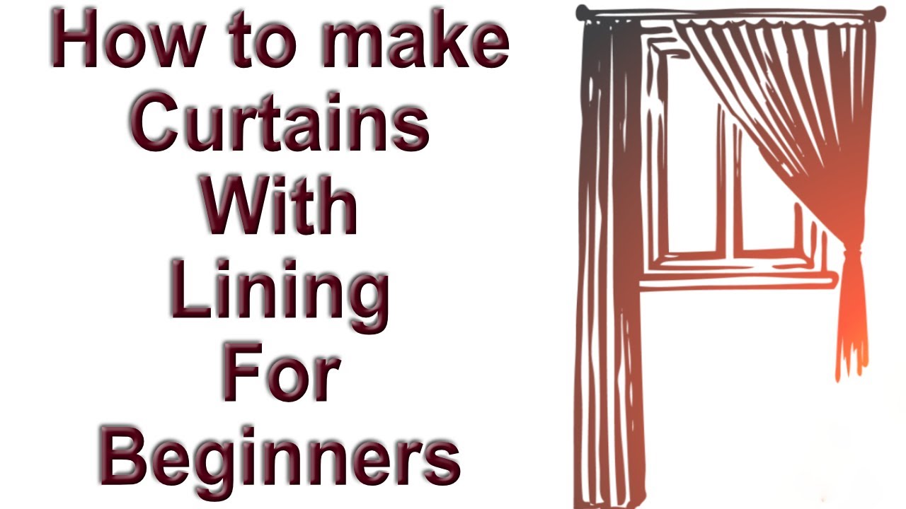 How To Make Curtains For Beginners You