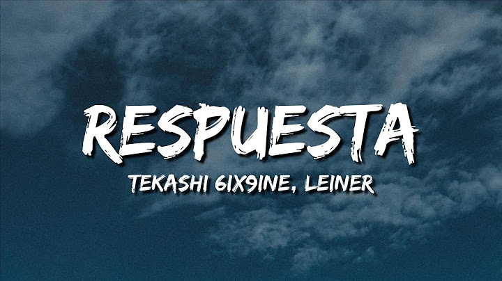 Tekashi 6ix9ine - Respuesta Ft. Lenier (Lyrics)