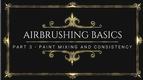 How To Airbrush - Part 3 - Paint Mixing and Consistency