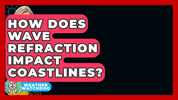 How Does Wave Refraction Impact Coastlines? - Weather Watchdog