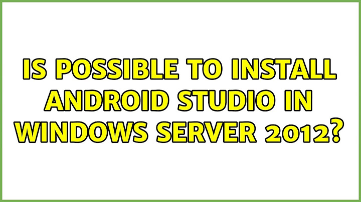 Is possible to install Android Studio in Windows Server 2012?