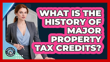 What Is The History Of Major Property Tax Credits? - Property Taxes Uncovered